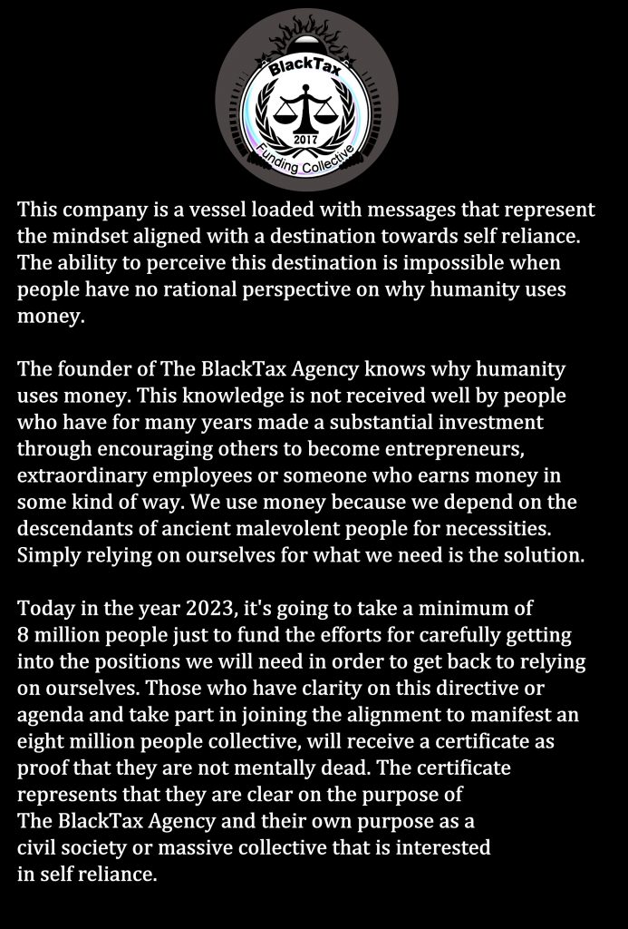 About: This company is a vessel of message presenting the mindset aligned with a destination towards self reliance.

More is explained. This is not a tax agency or service.